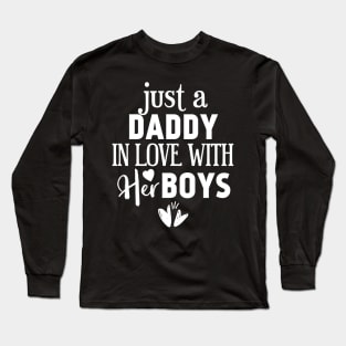 Just a daddy in love with his boys Long Sleeve T-Shirt